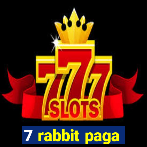 7 rabbit paga